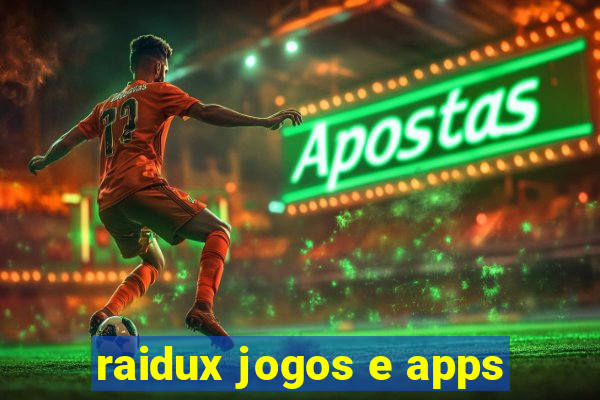 raidux jogos e apps